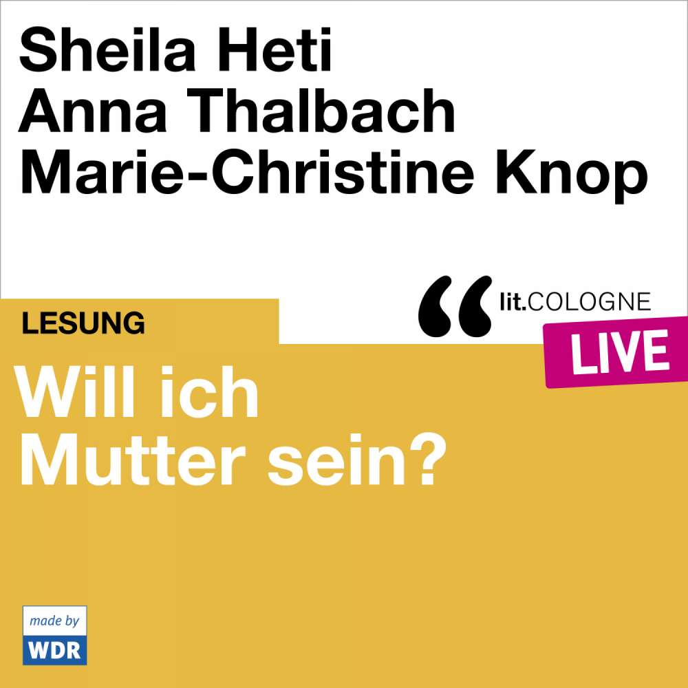 Cover von Sheila Heti - Will ich Mutter sein? Sheila Heti und Anna Thalbach - lit.COLOGNE live