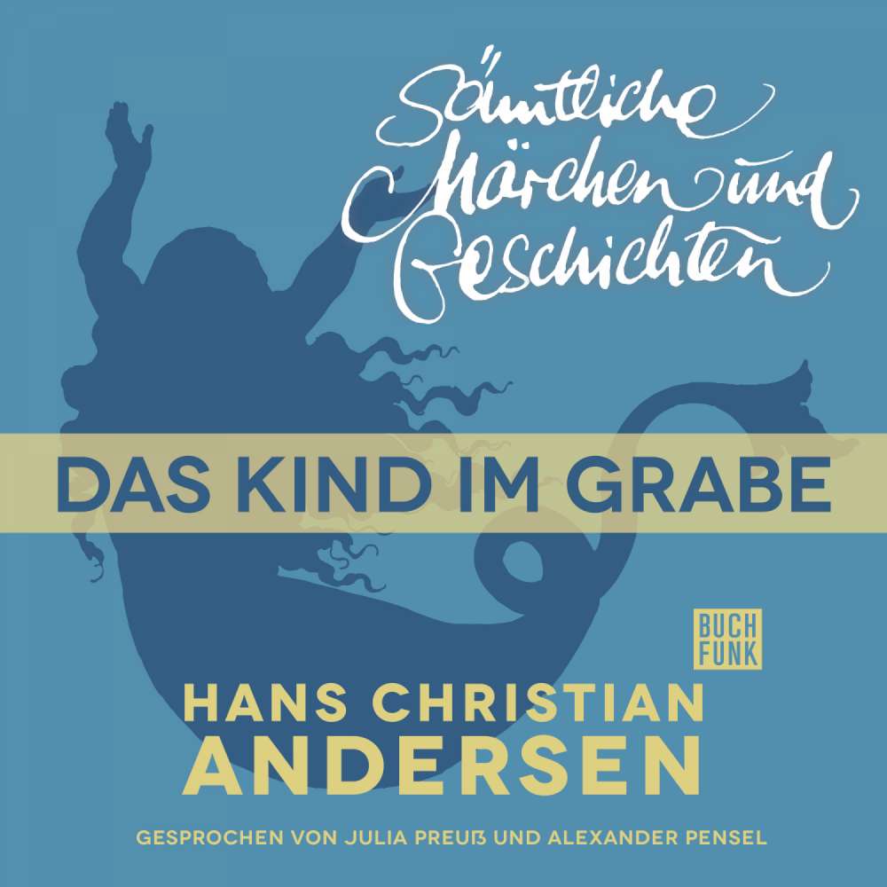 Cover von Hans Christian Andersen - H. C. Andersen: Sämtliche Märchen und Geschichten - Das Kind im Grabe