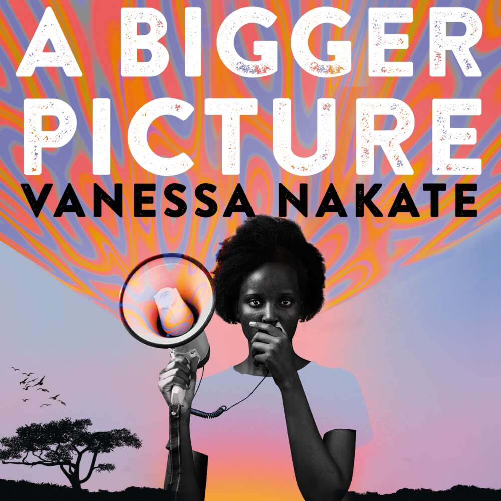 Cover von Vanessa Nakate - A Bigger Picture - My Fight to Bring a New African Voice to the Climate Crisis