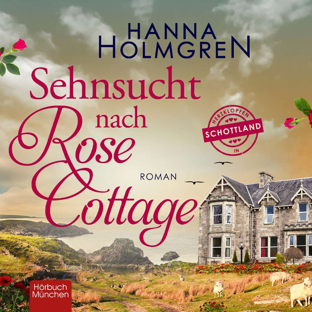 Cover von Hanna Holmgren - Sehnsucht nach Rose Cottage - Herzklopfen in Schottland
