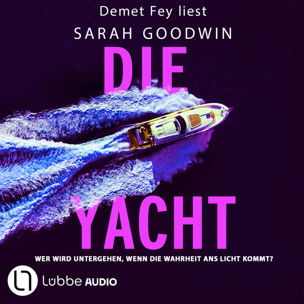 Cover von Sarah Goodwin - Die Yacht - Wer wird untergehen, wenn die Wahrheit ans Licht kommt?