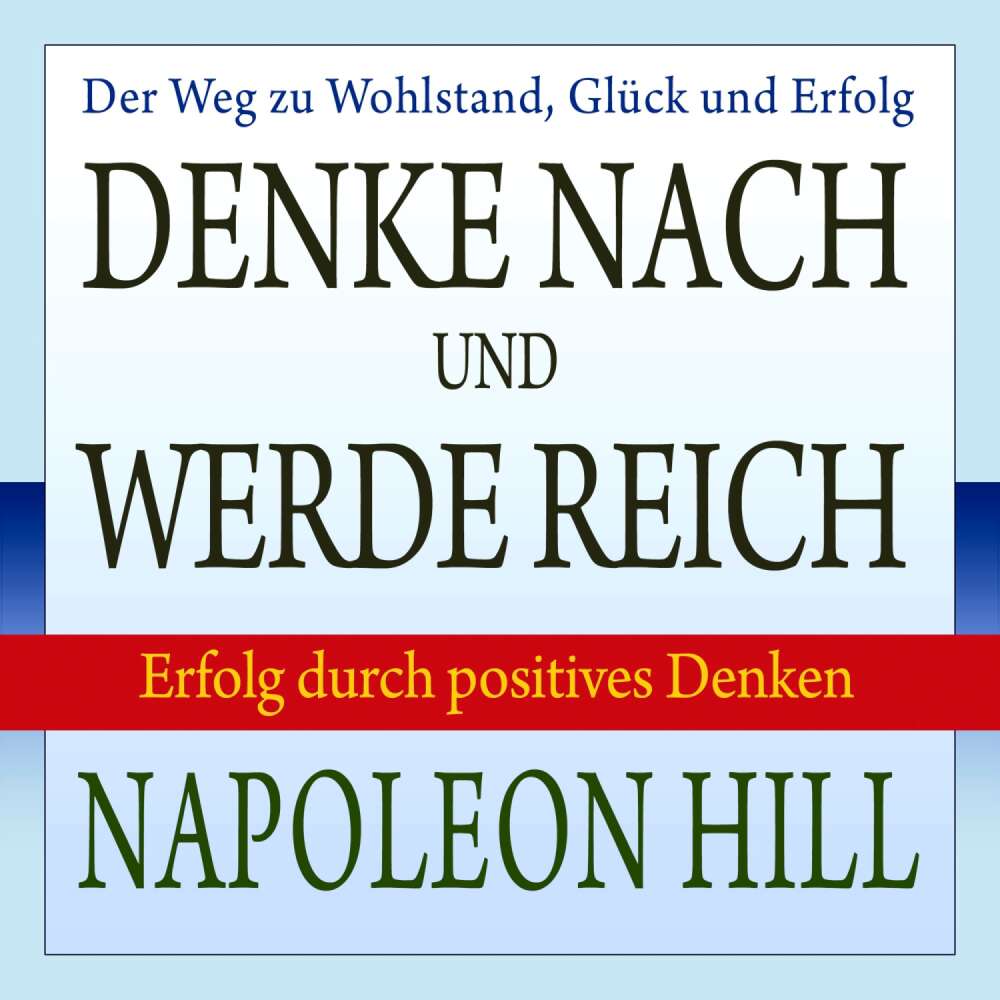 Cover von Napoleon Hill - Denke nach und werde reich - Erfolg durch positives Denken