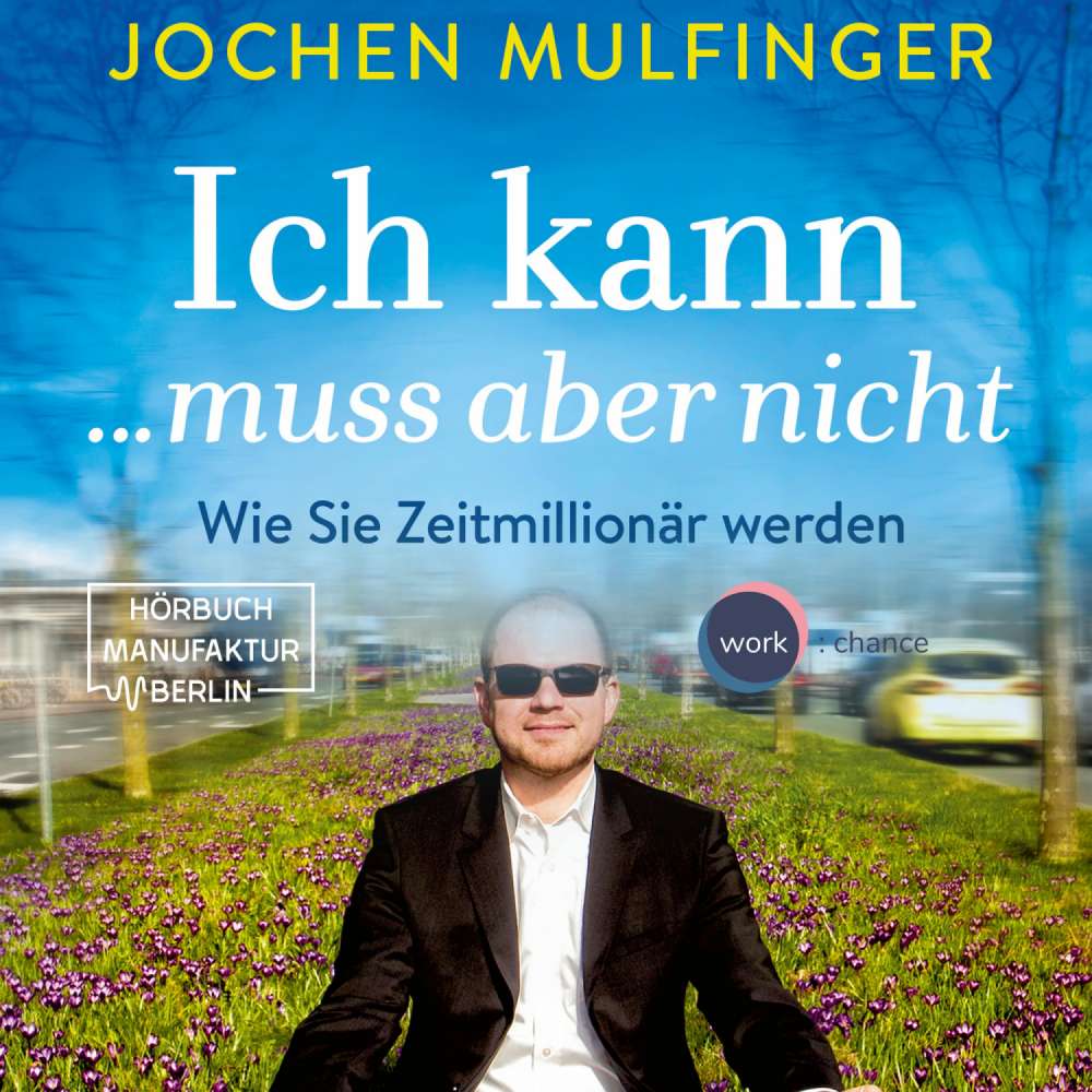 Cover von Jochen Mulfinger - Ich kann... muss aber nicht: Wie Sie Zeitmillionär werden