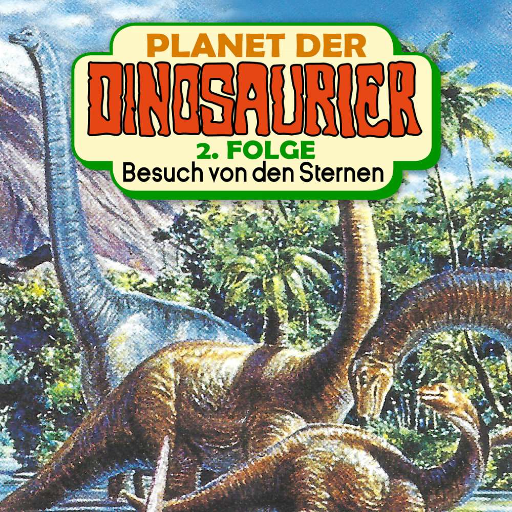 Cover von Planet der Dinosaurier - Folge 2 - Besuch von den Sternen