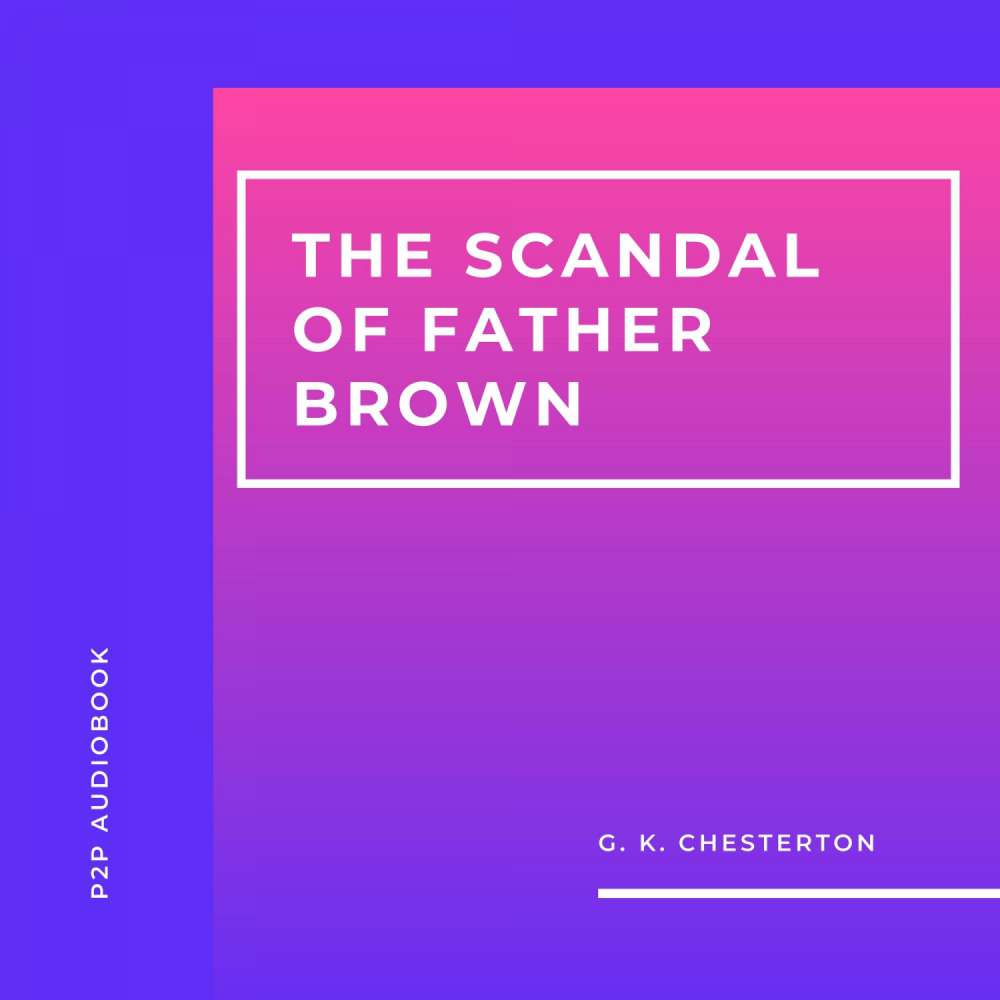 Cover von G.K. Chesterton - The Scandal of Father Brown