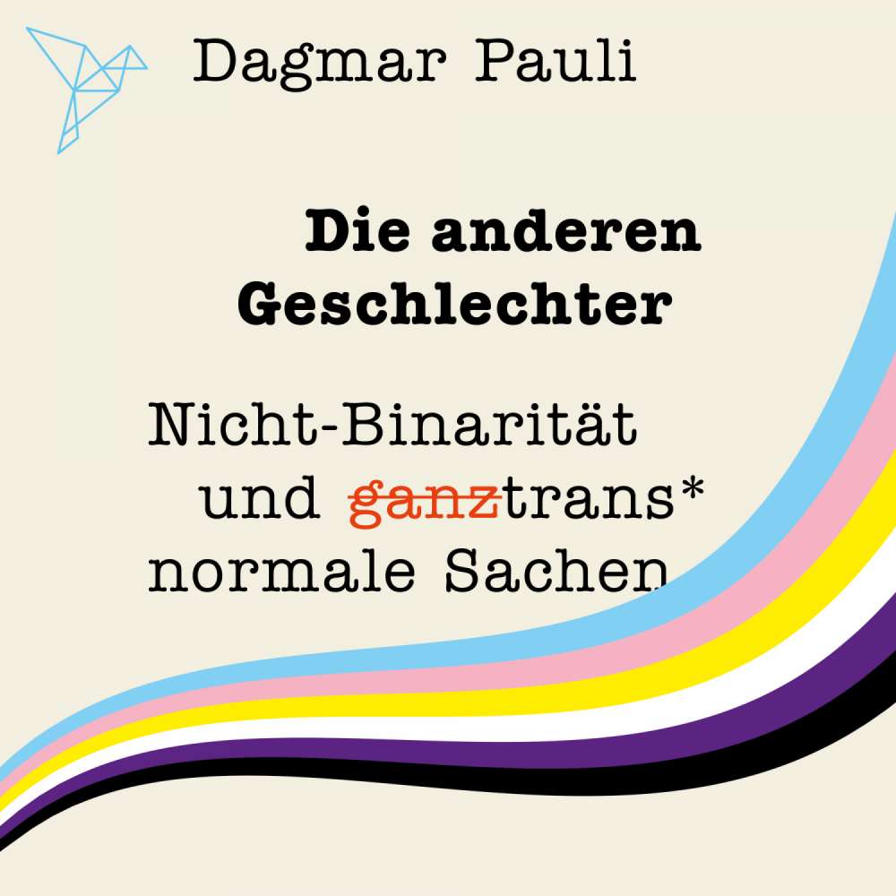 Cover von Dagmar Pauli - Die anderen Geschlechter - Nicht-Binarität und (ganz) trans* normale Sachen