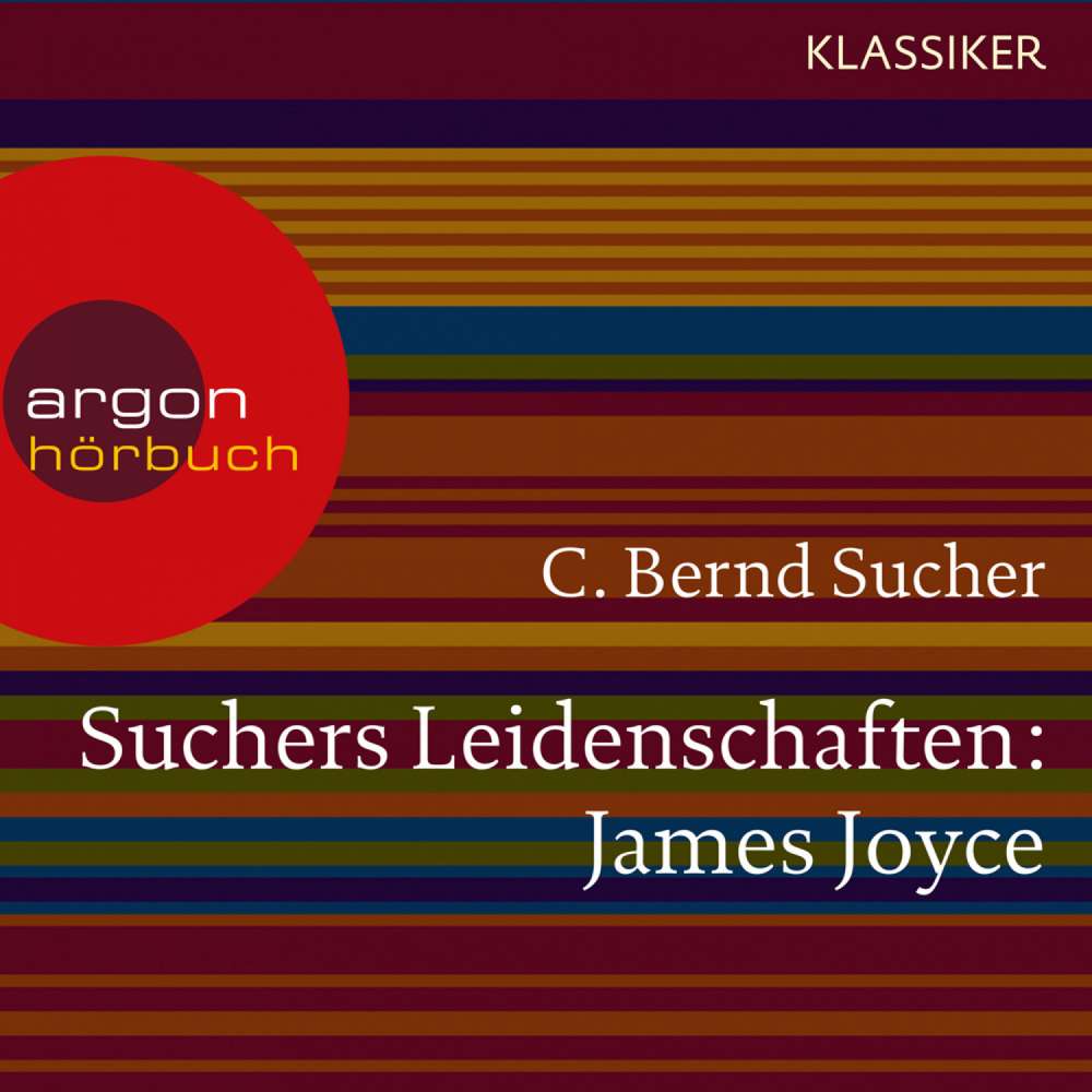 Cover von C. Bernd Sucher - Suchers Leidenschaften: James Joyce - Eine Einführung in Leben und Werk