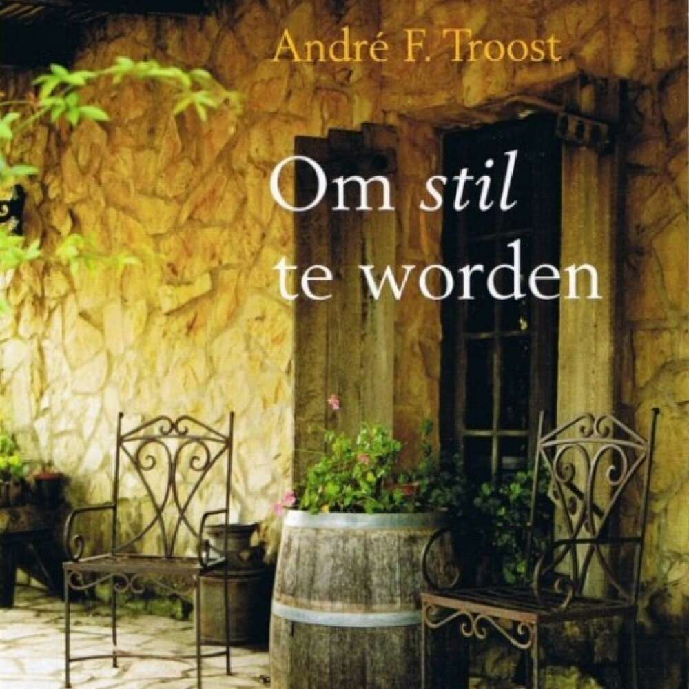 Cover von André F. Troost - Om stil te worden - Mijmeringen voor thuis en onderweg