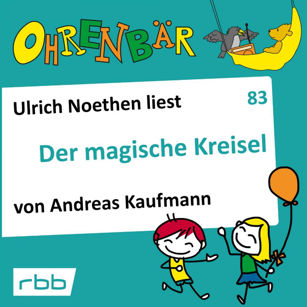 Cover von Andreas Kaufmann - Ohrenbär - eine OHRENBÄR Geschichte - Folge 83 - Der magische Kreisel
