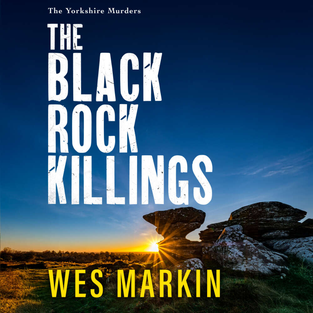 Cover von Wes Markin - The Yorkshire Murders - The BRAND NEW instalment in the dark and gripping Yorkshire Murders series from Wes Markin for 2025 - Book 6 - The Black Rock Killings