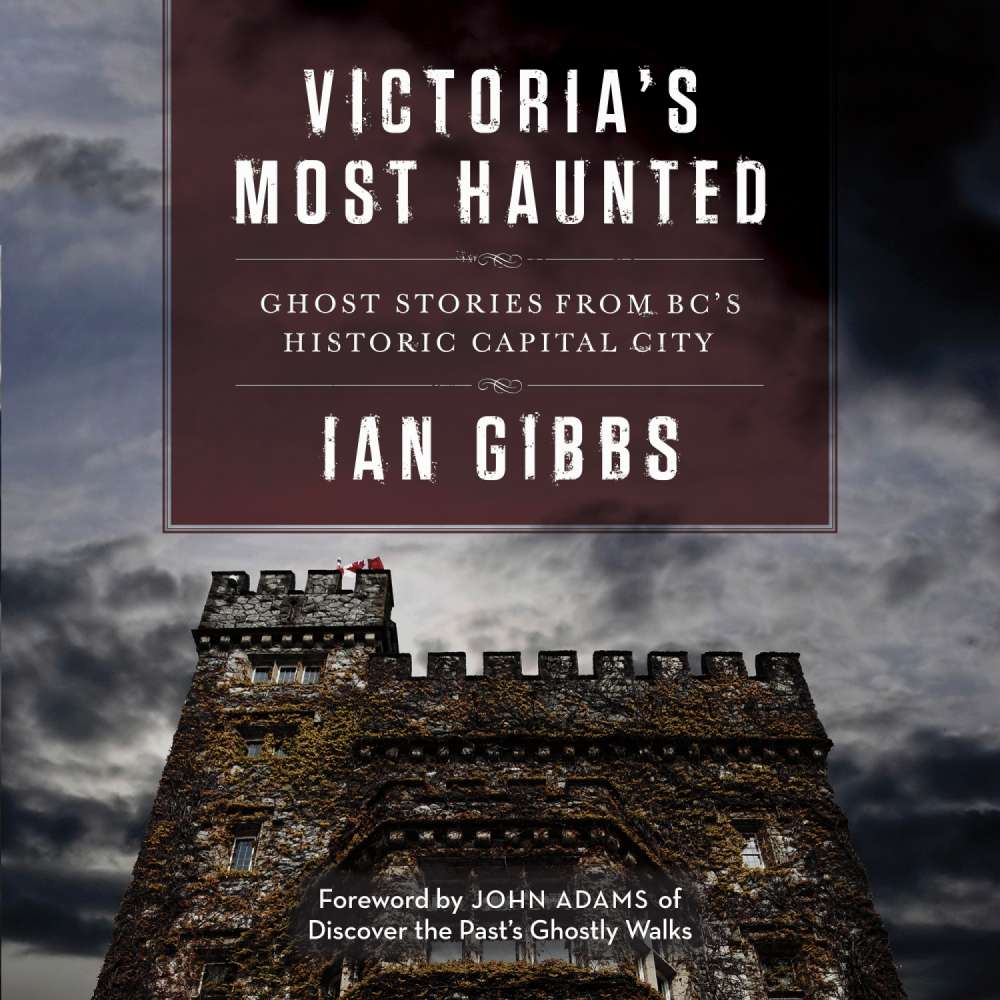 Cover von Ian Gibbs - Victoria's Most Haunted - Ghost Stories from BC's Historic Capital City