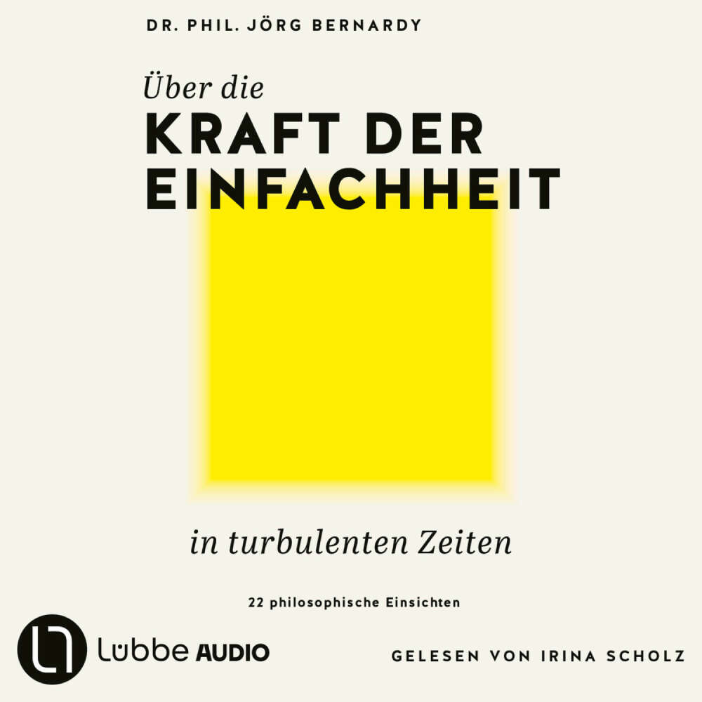 Cover von Jörg Bernardy - Über die Kraft der Einfachheit in turbulenten Zeiten - 22 philosophische Einsichten