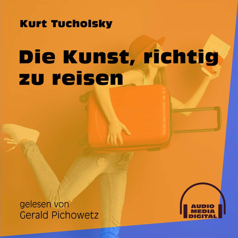 Cover von Kurt Tucholsky - Die Kunst, richtig zu reisen