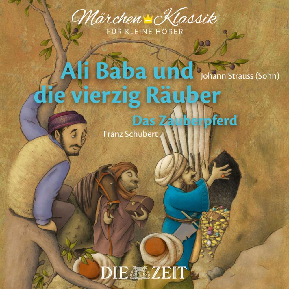 Cover von Die ZEIT-Edition "Märchen Klassik für kleine Hörer" - Die ZEIT-Edition "Märchen Klassik für kleine Hörer" - Ali Baba und die vierzig Räuber und Das Zauberpferd mit Musik von Johann Strauss (Sohn) und Franz Schubert