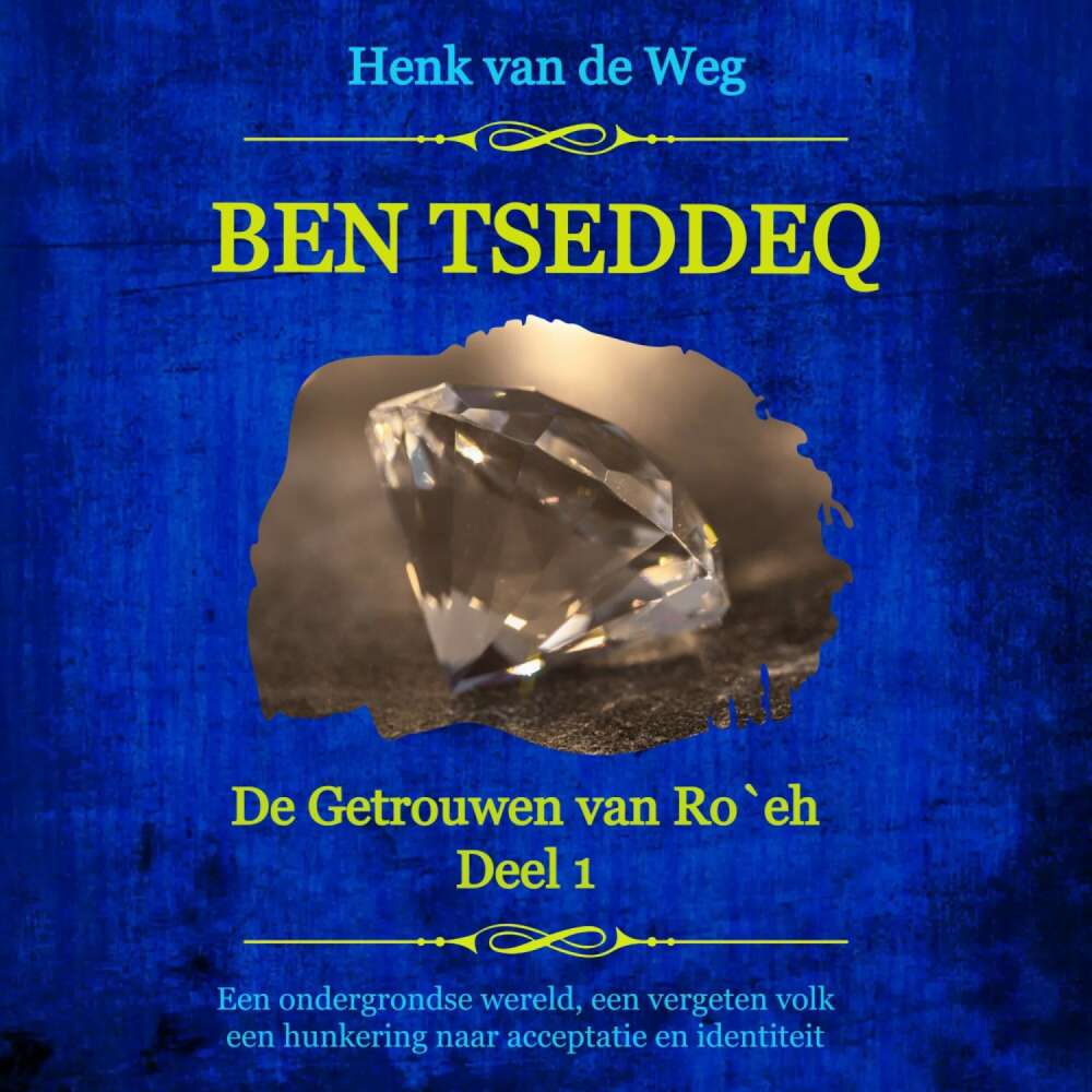 Cover von Henk van de Weg - De Getrouwen van Ro`eh - Deel 1 - Ben Tseddeq