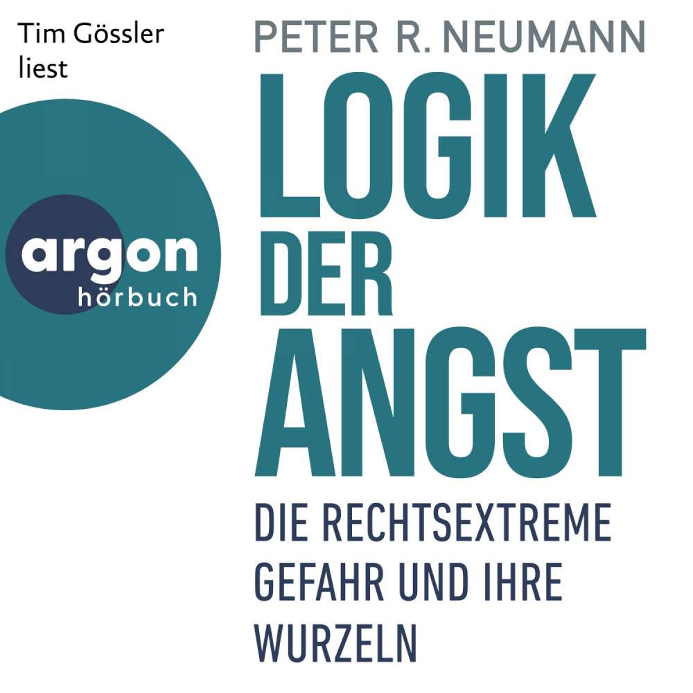Cover von Peter R. Neumann - Logik der Angst - Die rechtsextreme Gefahr und ihre Wurzeln