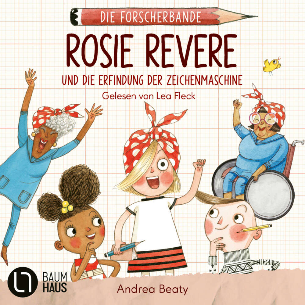 Cover von Andrea Beaty - Die Forscherbande - Teil 3 - Rosie Revere und die Erfindung der Zeichenmaschine