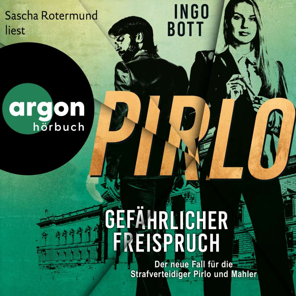 Cover von Ingo Bott - Strafverteidiger Pirlo - Band 3 - Gefährlicher Freispruch - Der dritte Fall für die Strafverteidiger Pirlo und Mahler