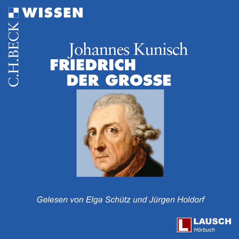 Cover von Johannes Kunisch - LAUSCH Wissen - Band 9 - Friedrich der Große