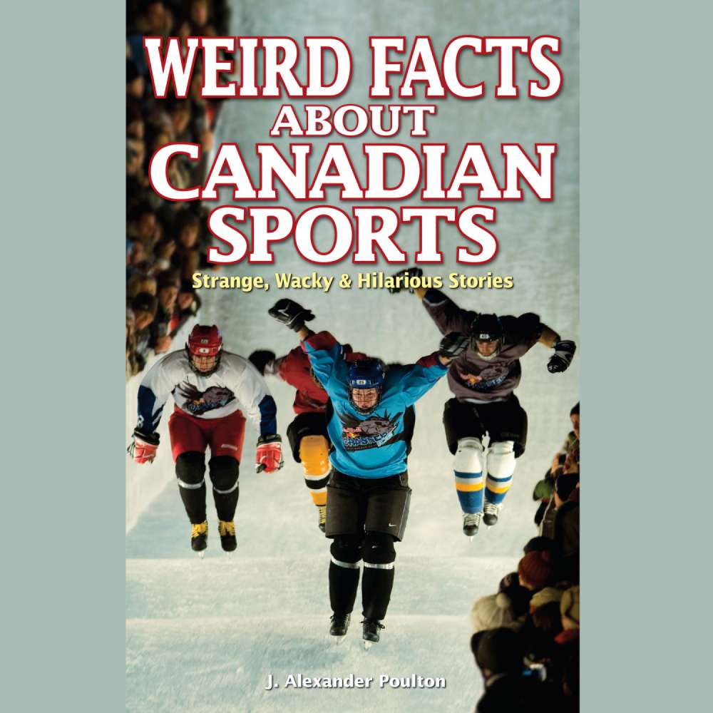 Cover von J. Alexander Poulton - Weird Facts About Canadian Sports