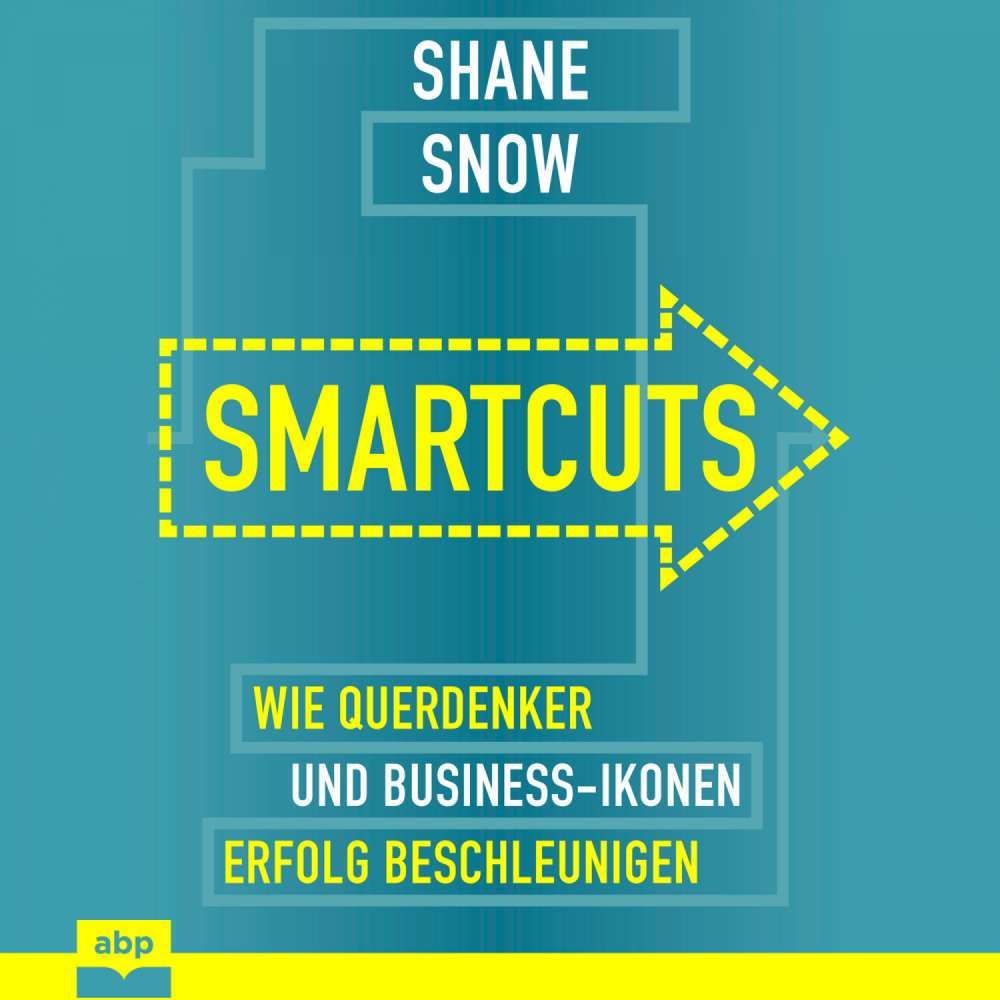 Cover von Shane Snow - Smartcuts - Wie Querdenker und Business-Ikonen Erfolg beschleunigen