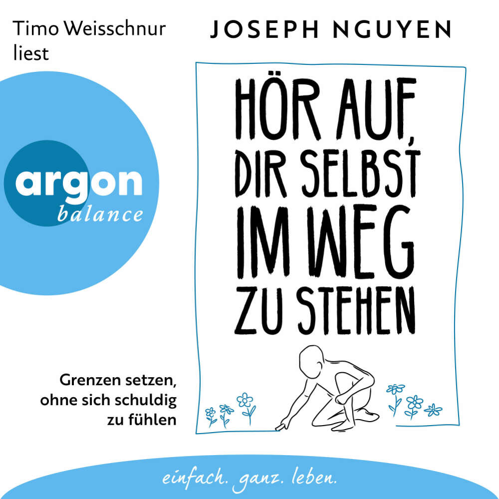 Cover von Joseph Nguyen - Hör auf, dir selbst im Weg zu stehen - Grenzen setzen, ohne sich schuldig zu fühlen