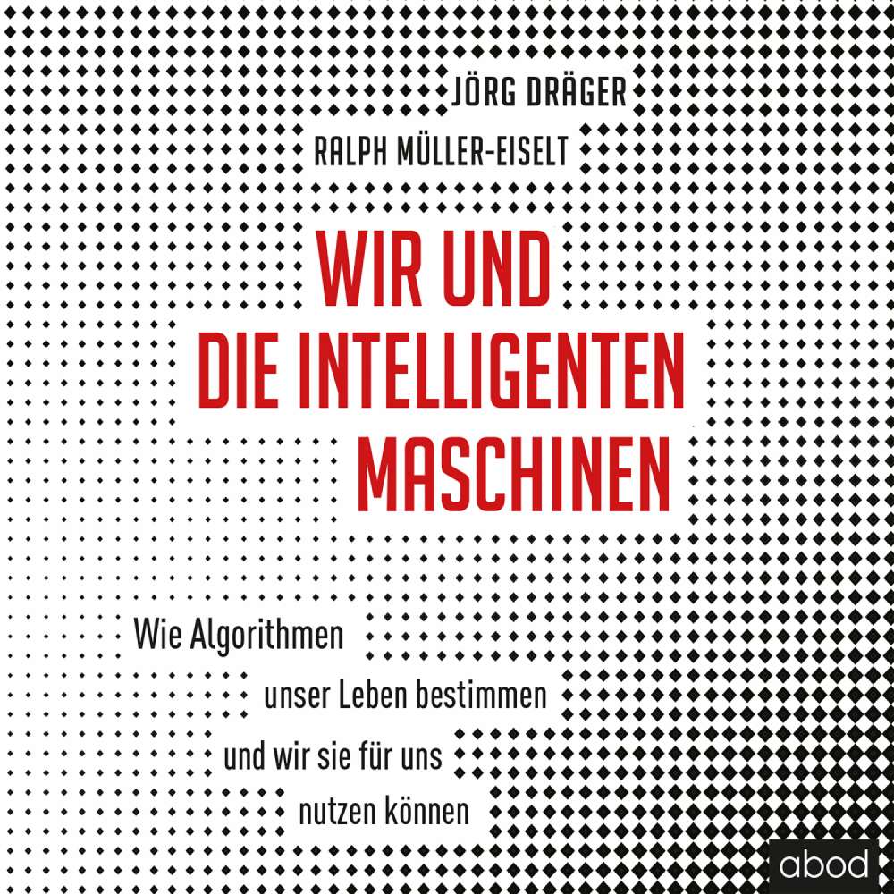 Cover von Jörg Dräger - Wir und die intelligenten Maschinen - Wie Algorithmen unser Leben bestimmen und wir sie für uns nutzen können