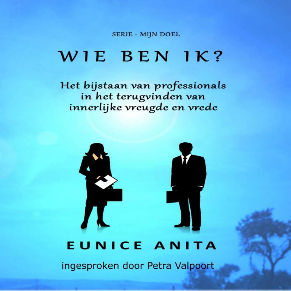 Cover von Eunice Anita - Wie Ben Ik? - Het Bijstaan Van Professionals In Het Terugvinden Van Innerlijke Vreugde En Vrede