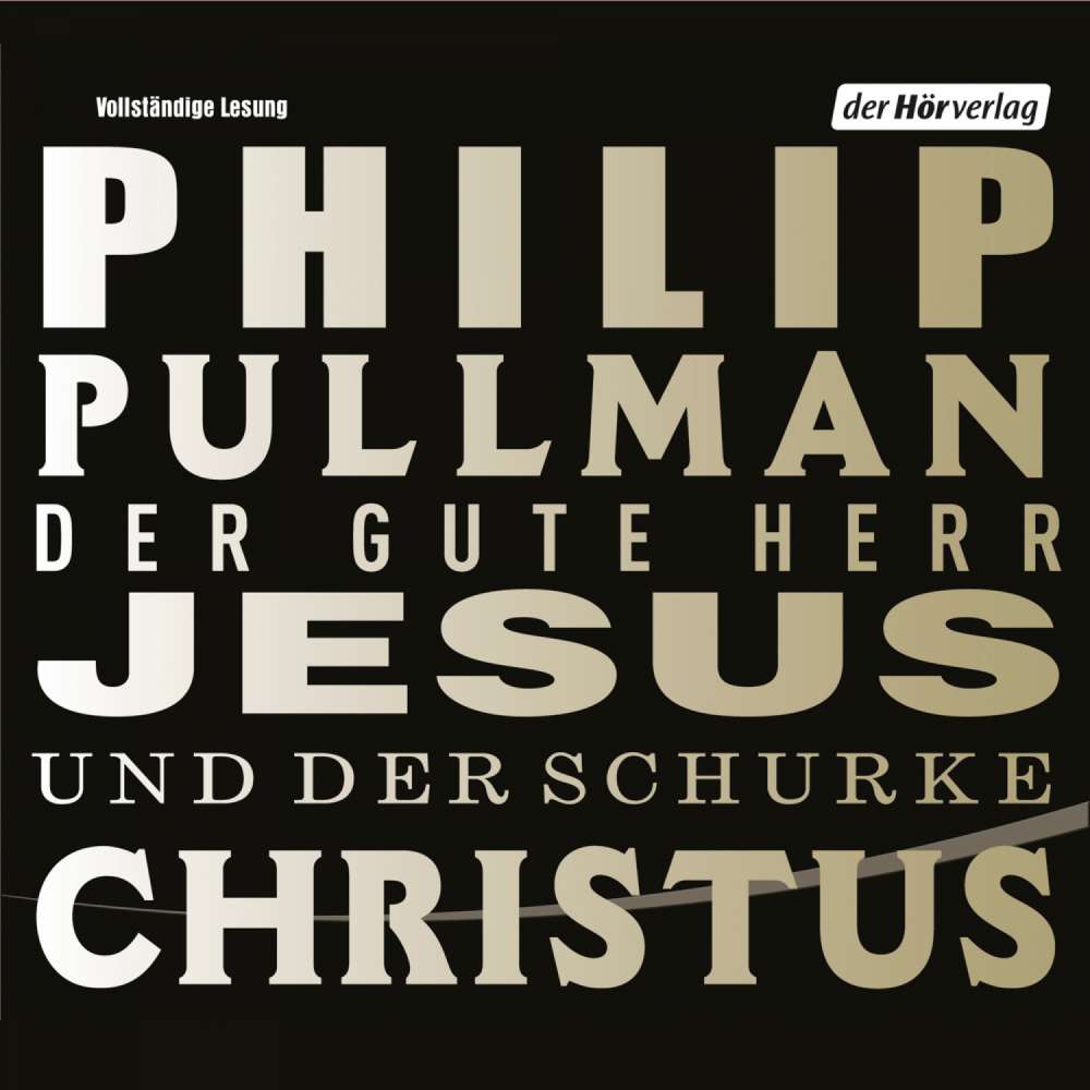 Cover von Philip Pullman - Der gute Herr Jesus und der Schurke Christus