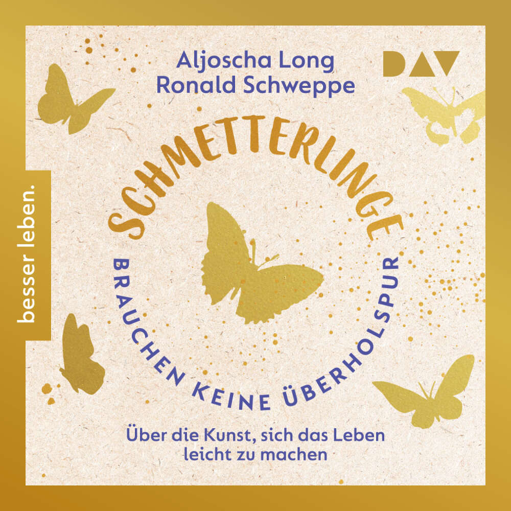 Cover von Aljoscha Long - Schmetterlinge brauchen keine Überholspur. Über die Kunst, sich das Leben leicht zu machen