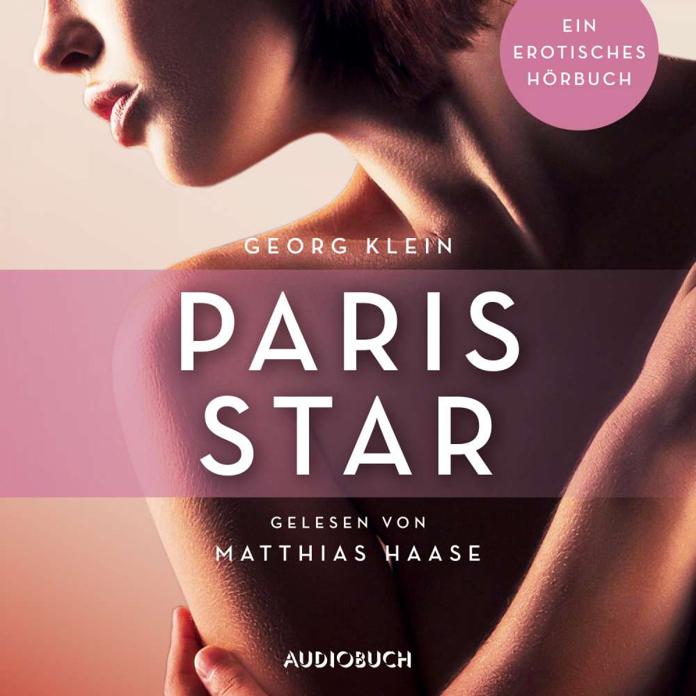 Cover von Georg Klein - Erotische Erzählungen - Ein erotisches Hörbuch - Teil 7 - Paris Star