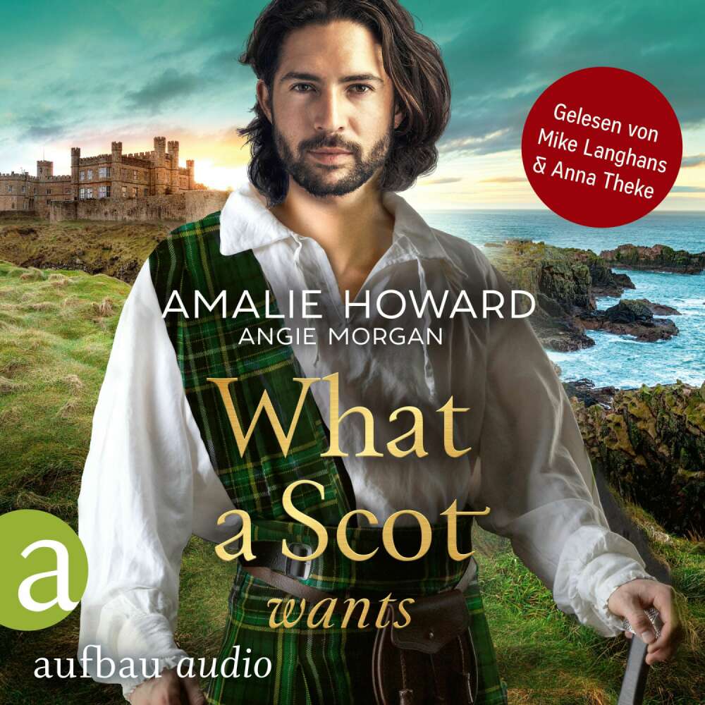 Cover von Amalie Howard - Die Liebe und der Highlander - Band 3 - What a Scot wants