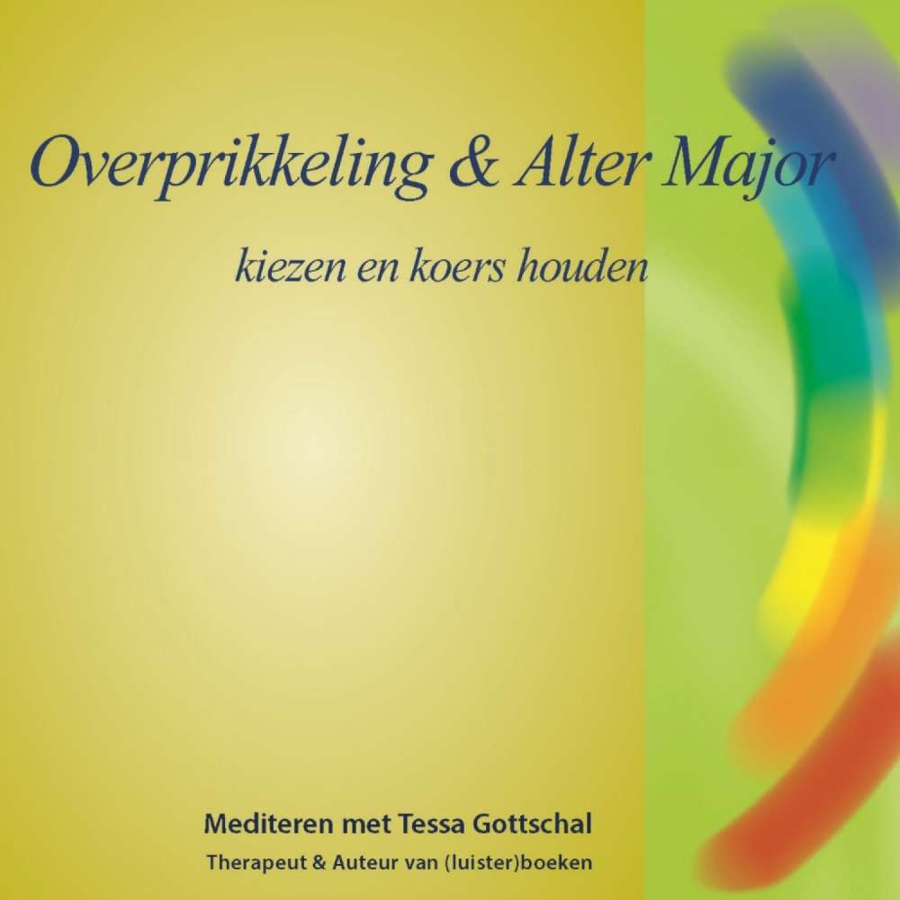 Cover von Tessa Gottschal - Overprikkeling en Alter Major - Kiezen en koers houden - Mediteren met Tessa Gottschal