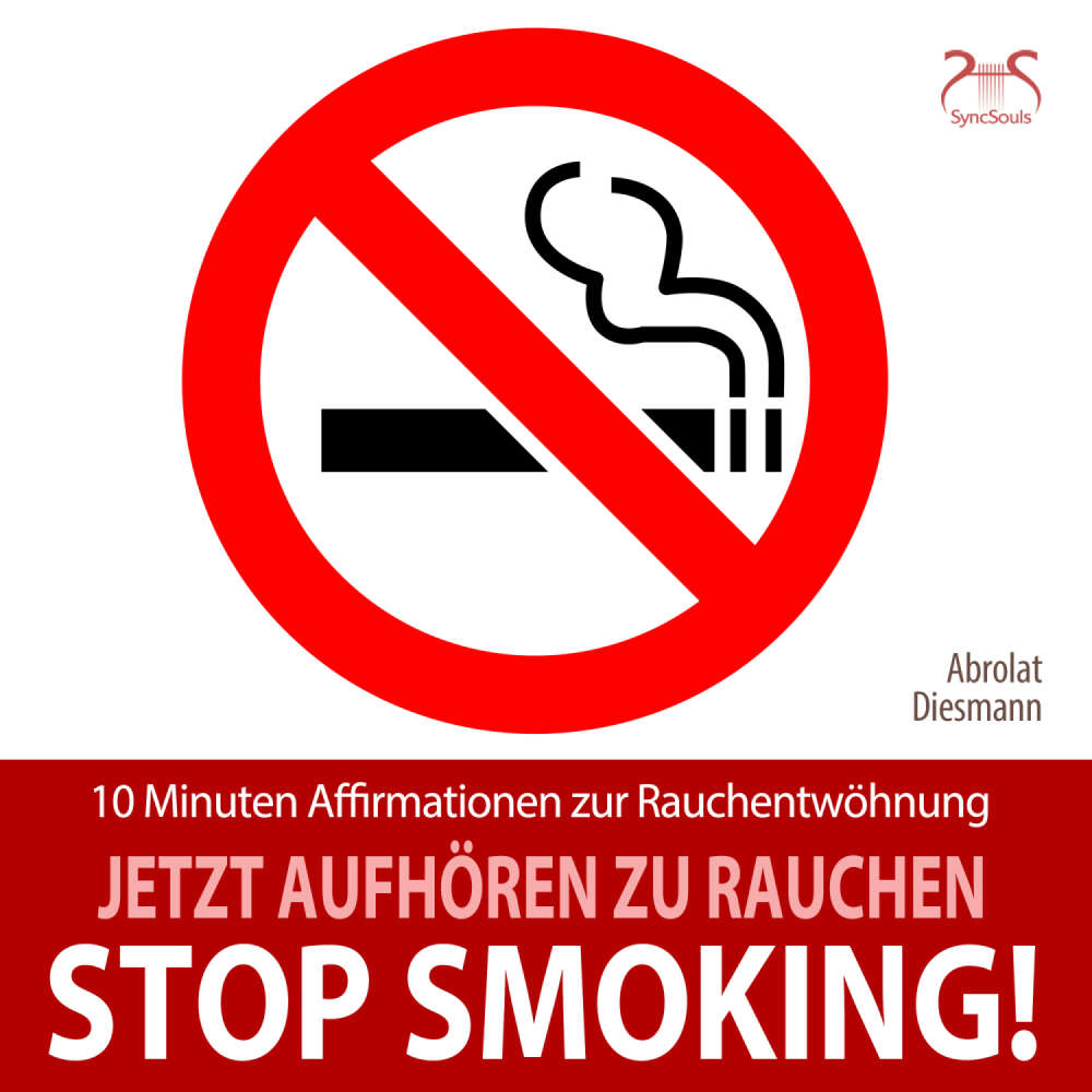 Cover von Torsten Abrolat - Stop Smoking! Jetzt aufhören zu rauchen - 10 Minuten Affirmationen zur Rauchentwöhnung - Mentale Übung