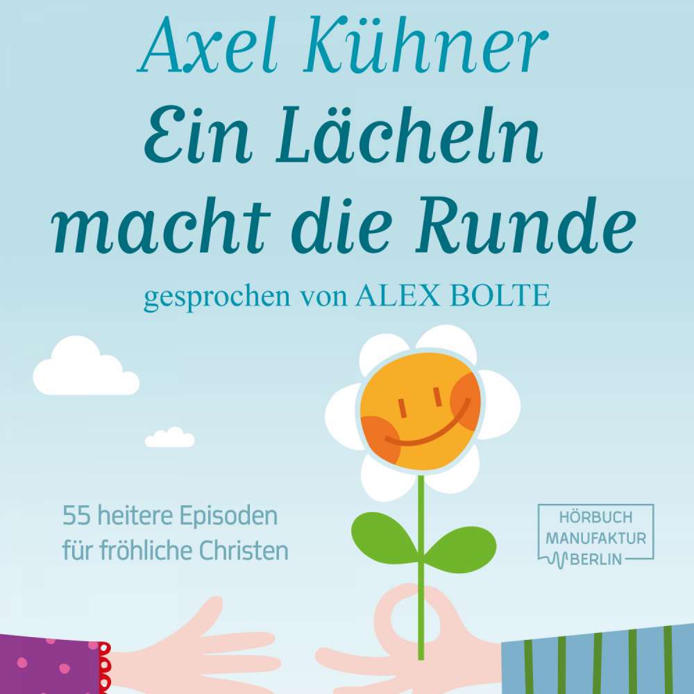 Cover von Axel Kühner - Ein Lächeln macht die Runde - 55 heitere Episoden für fröhliche Christen