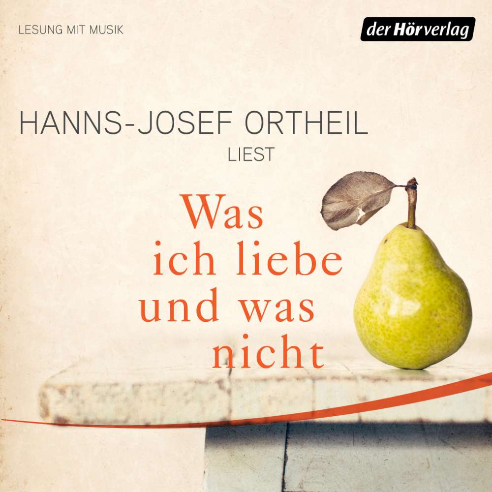 Cover von Hanns-Josef Ortheil - Was ich liebe - und was nicht