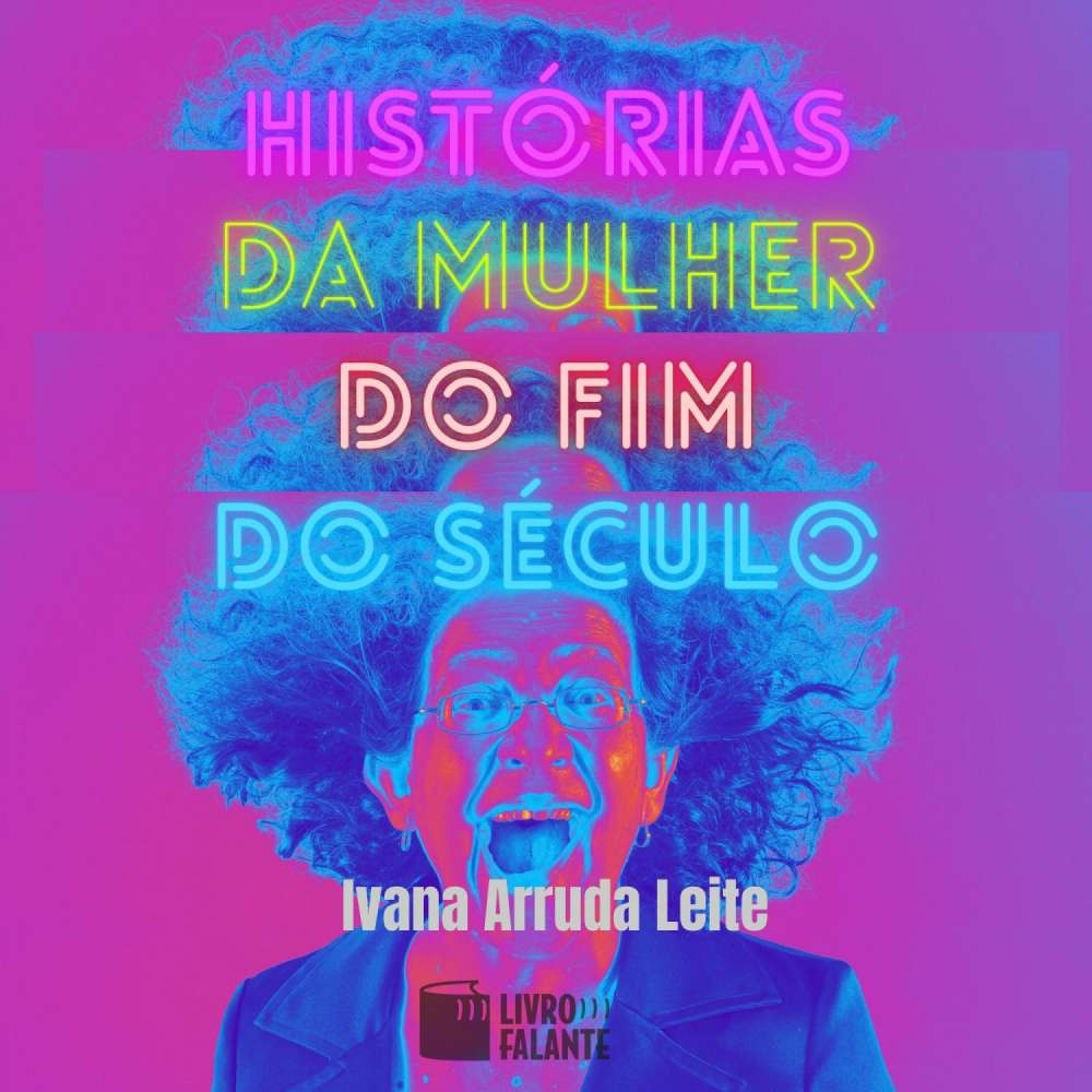 Cover von Ivana Arruda Leite - Histórias da mulher do fim do século - Contos