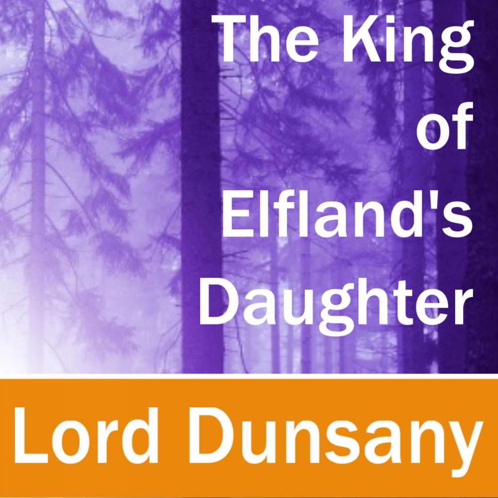 Cover von Lord Dunsany - The King of Elfland's Daughter