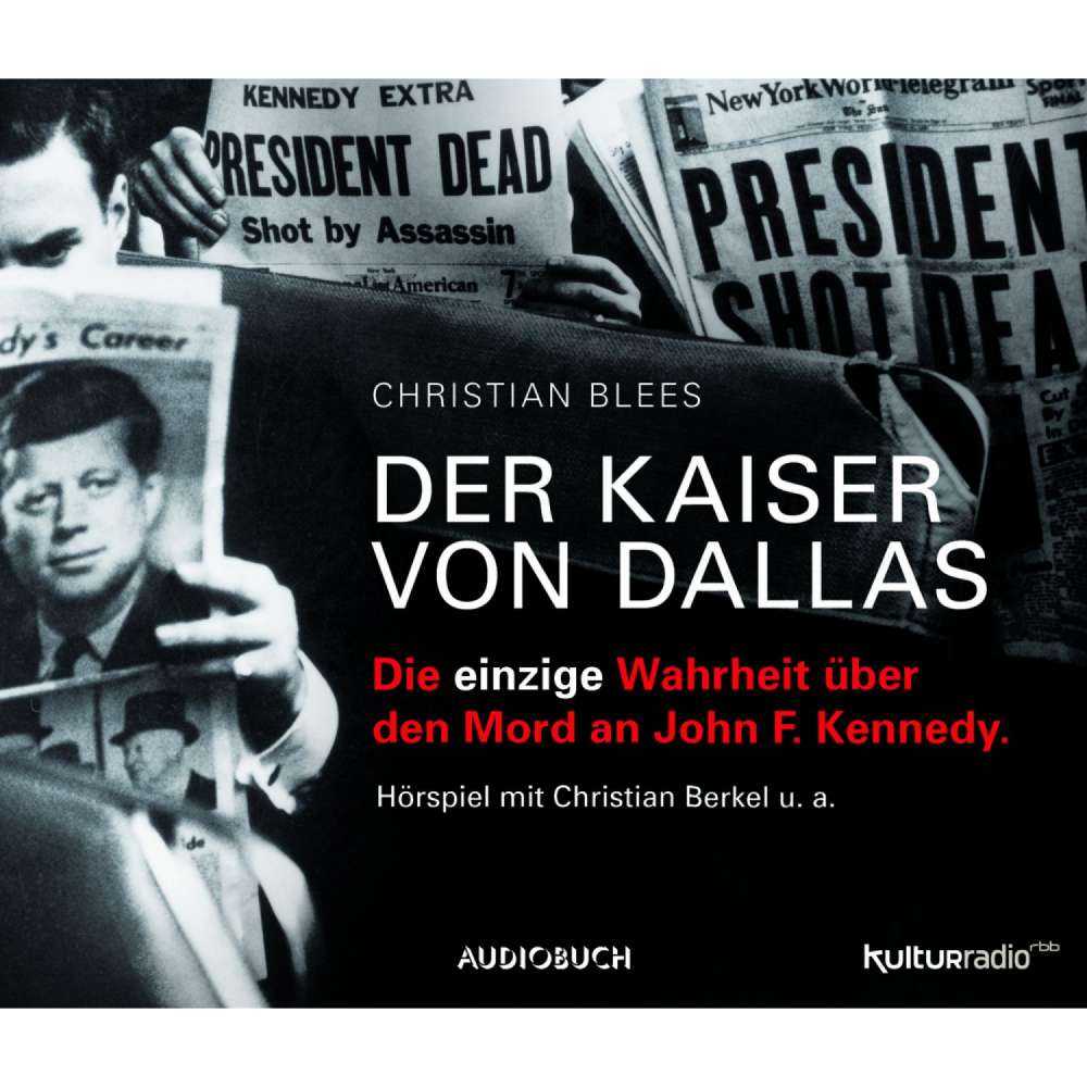 Cover von Christian Blees - Der Kaiser von Dallas - Die einzige Wahrheit über den Mord an John F. Kennedy