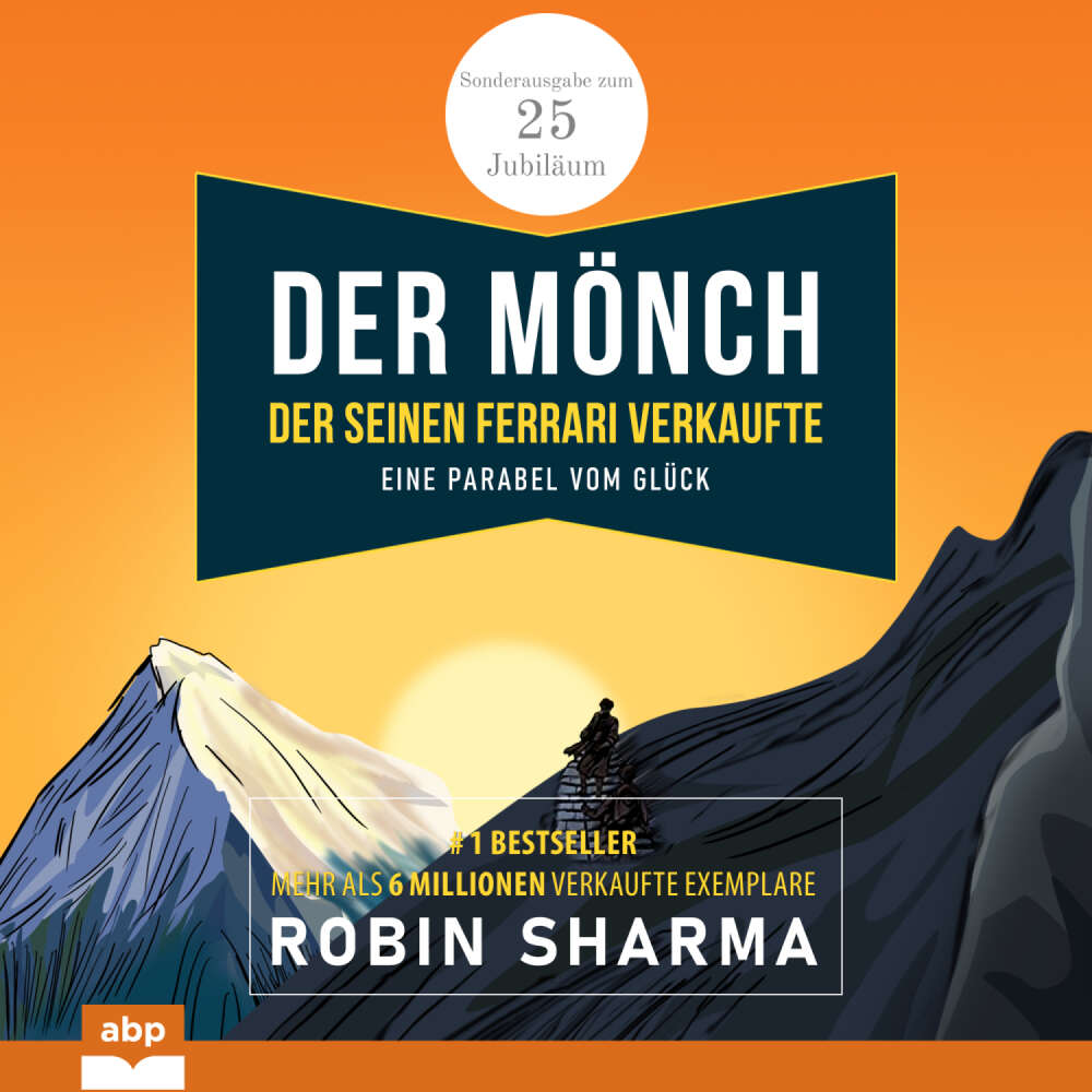 Cover von Robin Sharma - Der Mönch, der seinen Ferrari verkaufte - Eine Parabel vom Glück. Sonderausgabe zum 25. Jubiläum