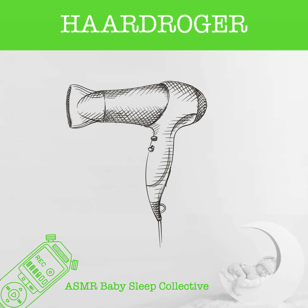 Cover von ASMR Baby Slaap Baby Collectief - ASMR-Sound for your Baby to Sleep - Haardroger