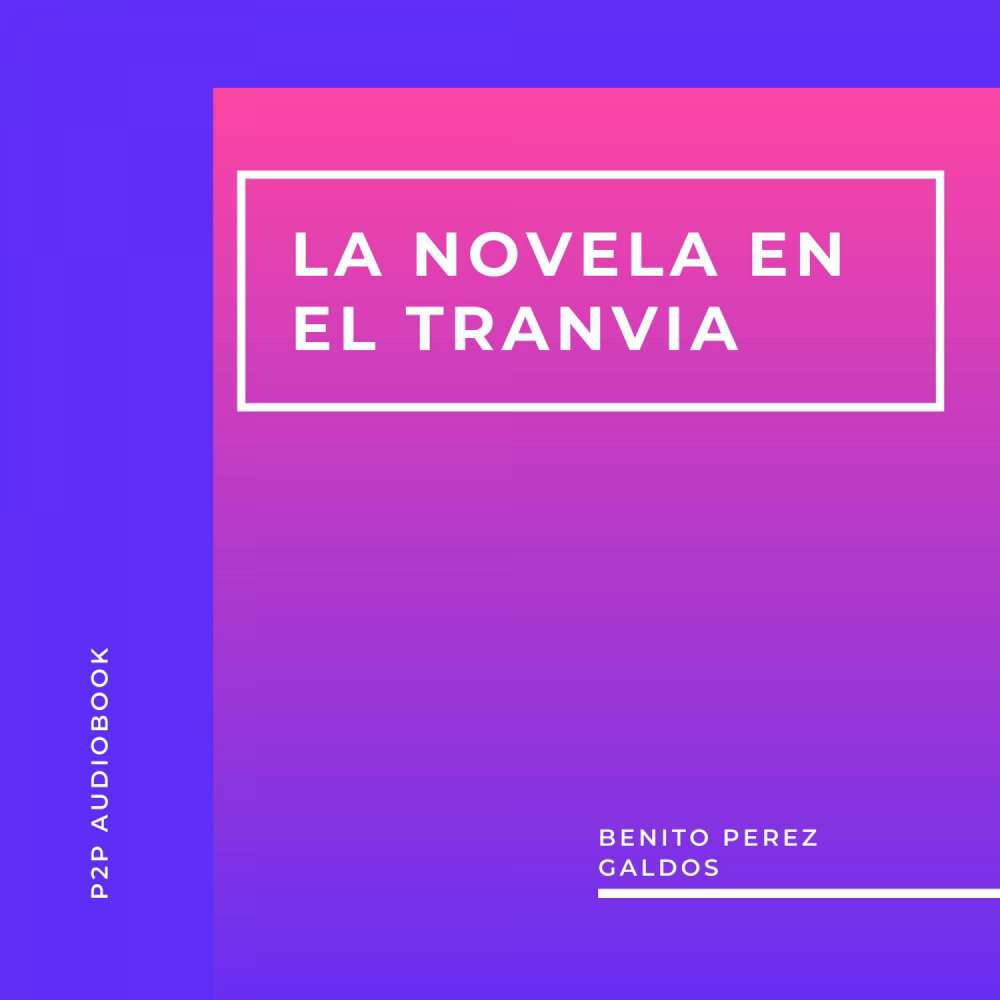 Cover von Benito Perez Galdos - La Novela en el Tranvia