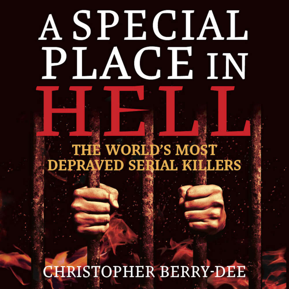 Cover von Christopher Berry-Dee - A Special Place In Hell - The World's Most Depraved Serial Killers