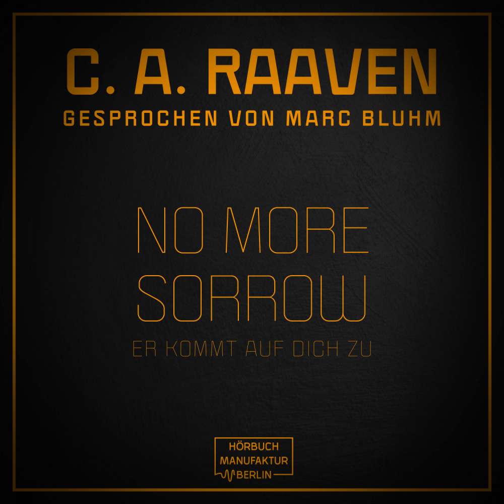 Cover von C. A. Raaven - No more sorrow - Er kommt auf dich zu