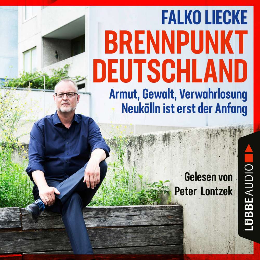 Cover von Falko Liecke - Brennpunkt Deutschland - Armut, Gewalt, Verwahrlosung - Neukölln ist erst der Anfang