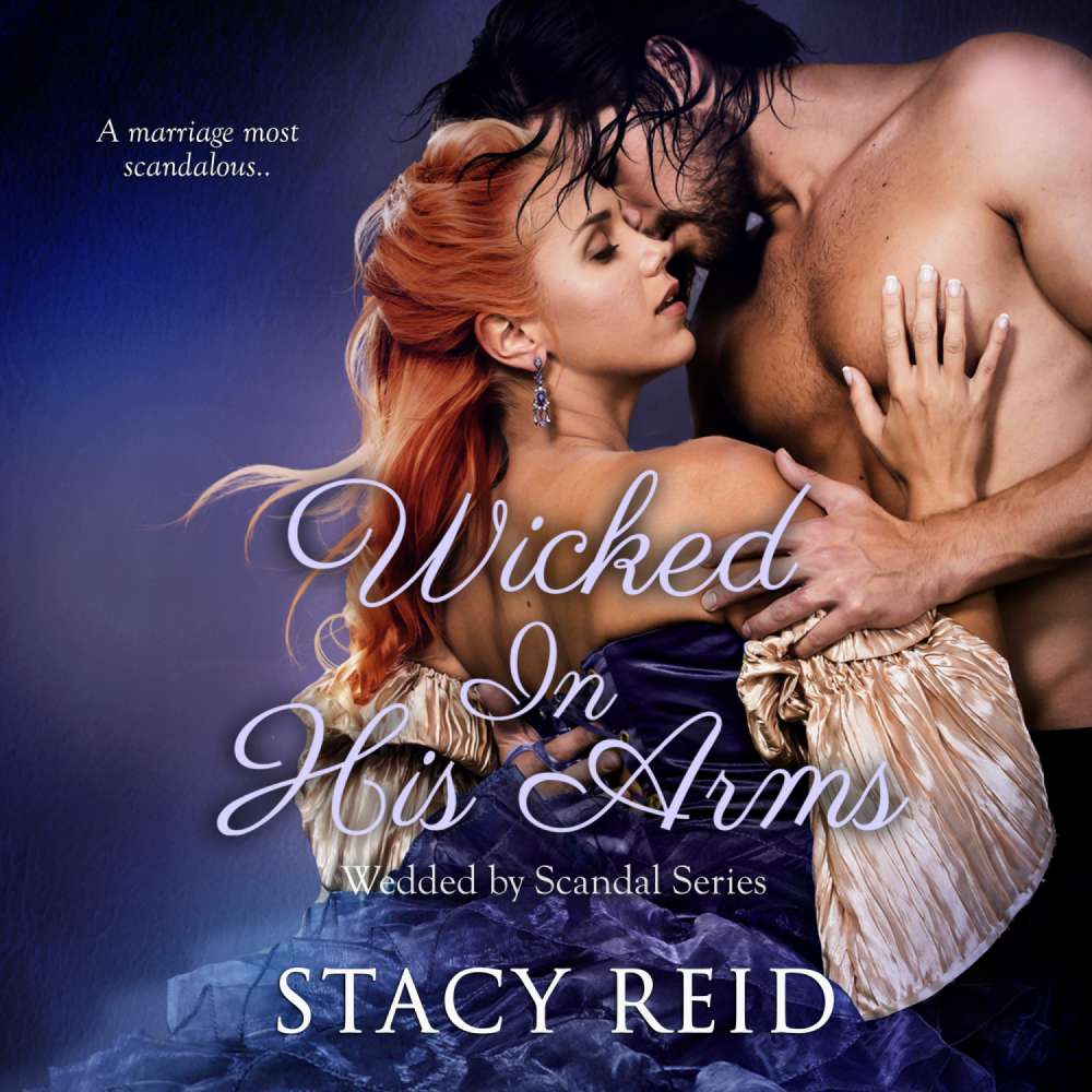 Cover von Stacy Reid - Wedded by Scandal - Book 2 - Wicked in His Arms