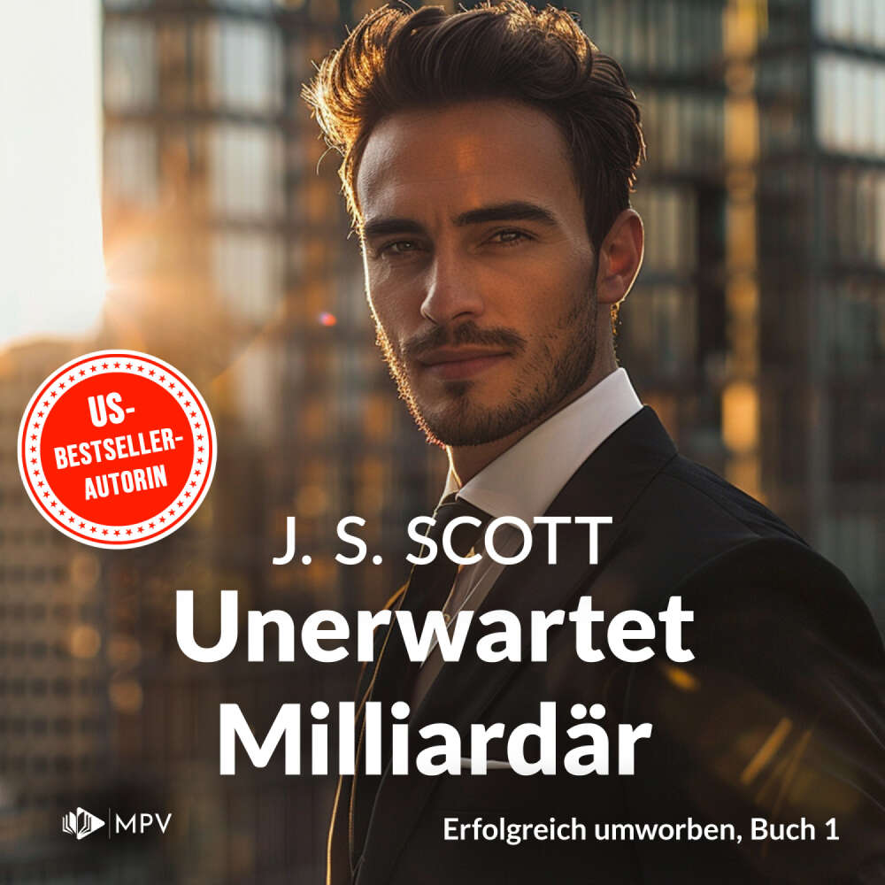 Cover von J.S. Scott - Unerwartet Milliardär - Band 1 - Erfolgreich umworben