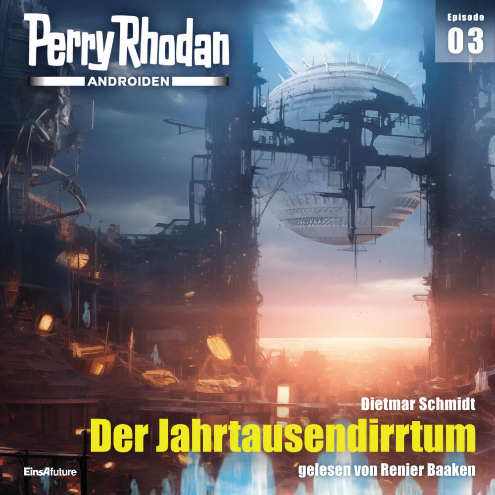 Cover von Dietmar Schmidt - Perry Rhodan - Androiden 3 - Der Jahrtausendirrtum