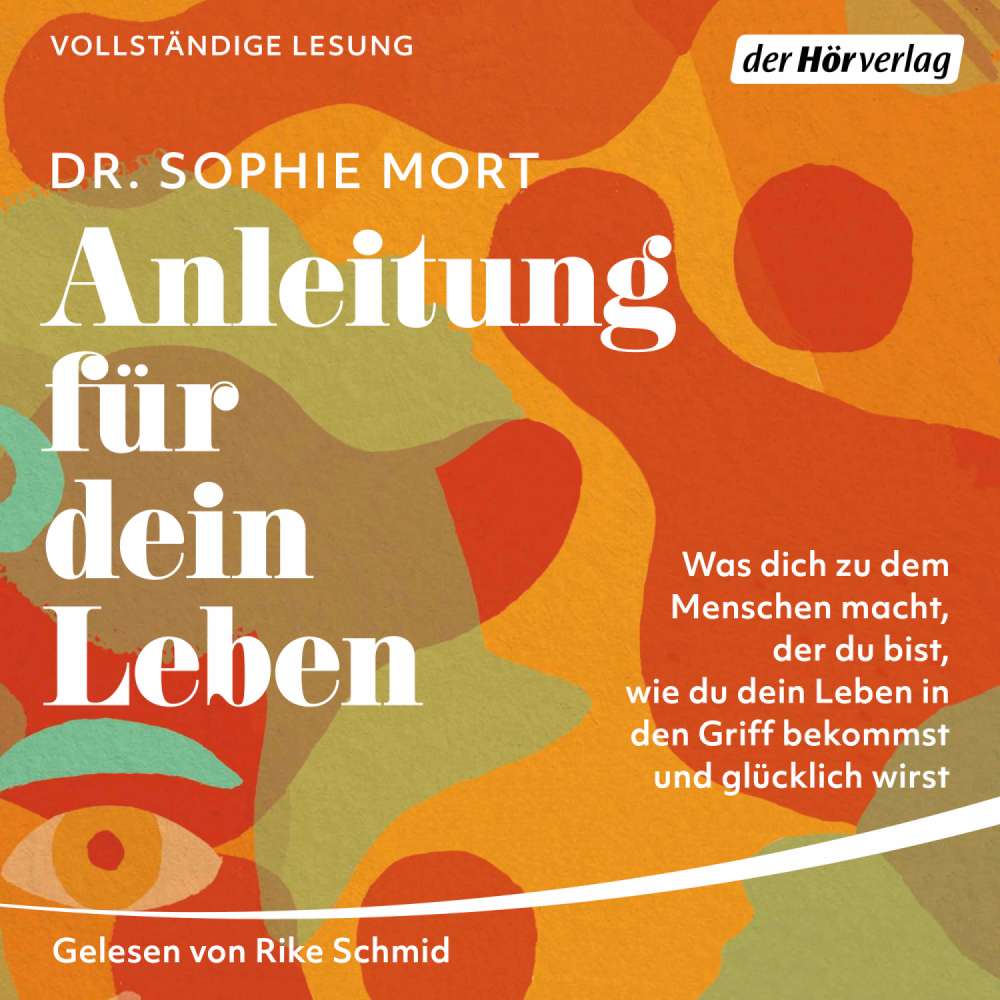 Cover von Dr. Sophie Mort - Anleitung für dein Leben - Was dich zu dem Menschen macht, der du bist, wie du dein Leben in den Griff bekommst und glücklich wirst