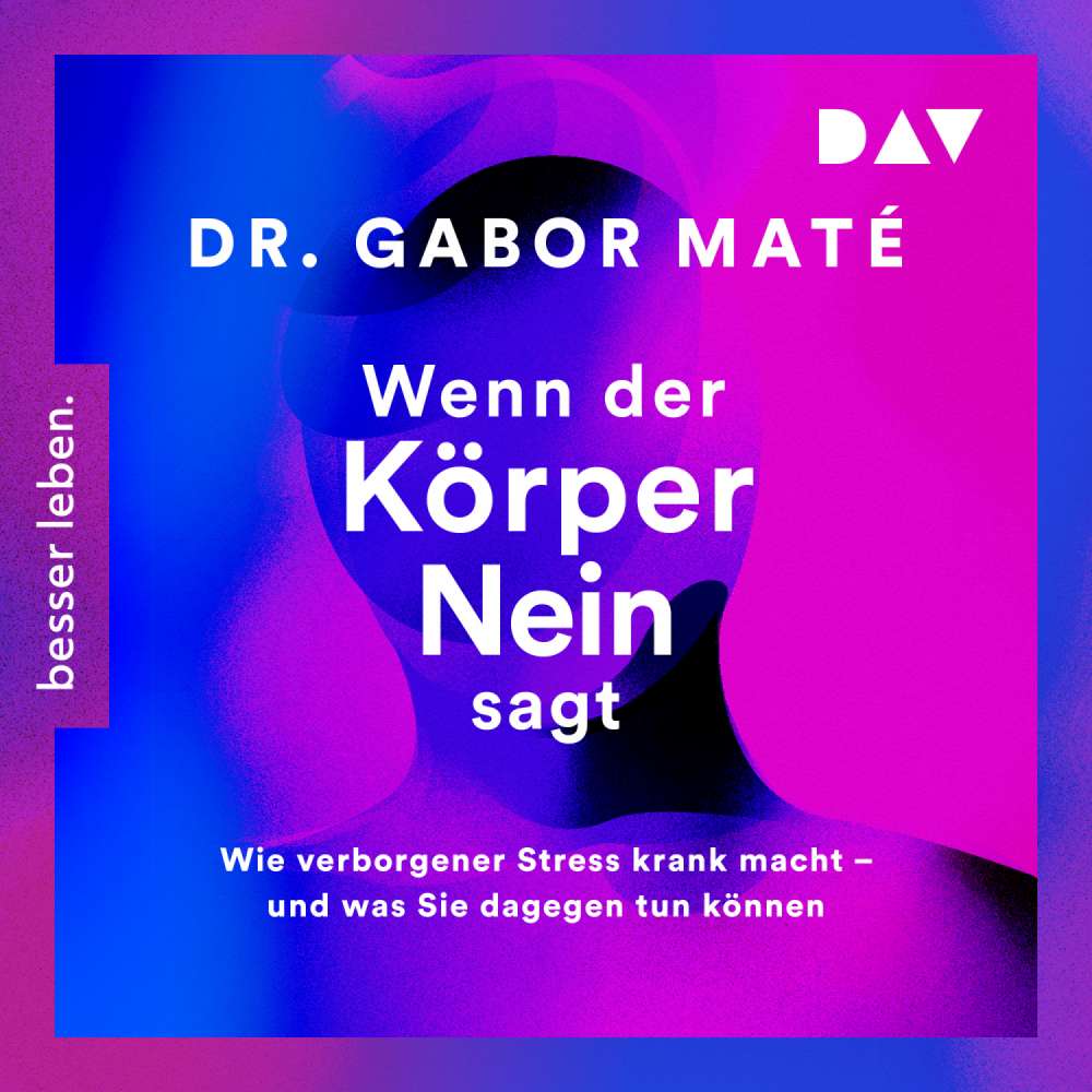Cover von Gabor Maté - Wenn der Körper nein sagt: Wie verborgener Stress krank macht - und was Sie dagegen tun können